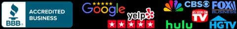 BBB Accredited Business, Google and Yelp 5-star ratings, and as seen on NBC, CBS, Fox Business, Hulu, and HGTV